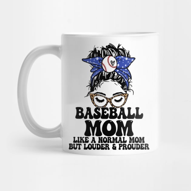 Baseball Mom Like A Normal Mom But Louder And Prouder Messy Bun by Jenna Lyannion